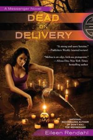 Dead on Delivery: A Messenger Novel by Eileen Rendahl