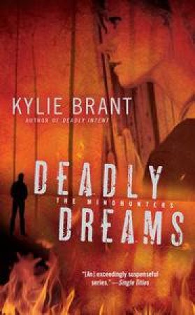 Deadly Dreams: The Mindhunters Trilogy by Kylie Brant