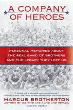 A Company of Heroes Personal Memories About The Real Band of Brother and the Legacy They Left Us