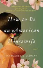 How to Be an American Housewife A Novel