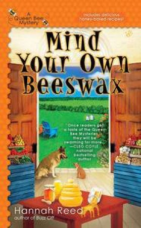 Mind Your Own Beeswax: A Queen Bee Mystery Book 2 by Hannah Reed