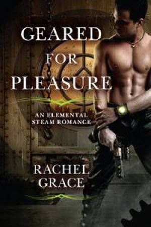 Geared for Pleasure by Rachel Grace