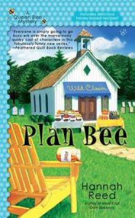 Plan Bee: A Queen Bee Mystery Book 3 by Hannah Reed