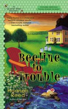 Beeline to Trouble: A Queen Bee Mystery Book 4 by Hannah Reed