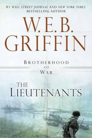 The Lieutenants by W E B Griffin