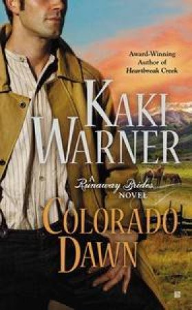 Colorado Dawn: A Runaway Brides Novel Book 2 by Kaki Warner