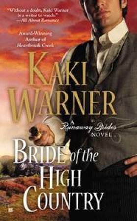 Bride of the High Country: A Runaway Brides Novel Book 3 by Kaki Warner