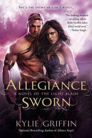 Allegiance Sworn: A Novel of the Light Blade Book 3 by Kylie Griffin