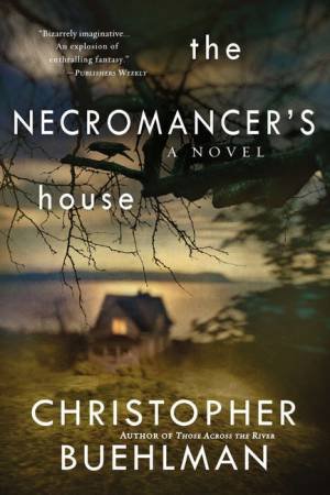 The Necromancer's House by Christopher Buehlman