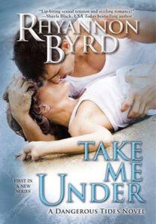 Take Me Under by Ryannon Byrd