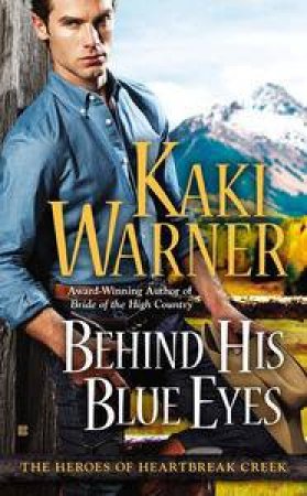 Behind His Blue Eyes by Kaki Warner