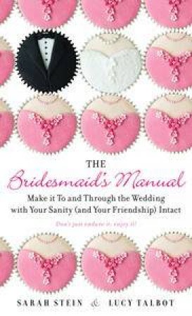 The Bridesmaid's Manual by Sarah & Talbot Lucy Stein