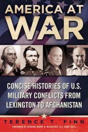 America at War: Concise Histories of U.S. Military Conflicts From Lexington to Afghanistan by Terence T Finn