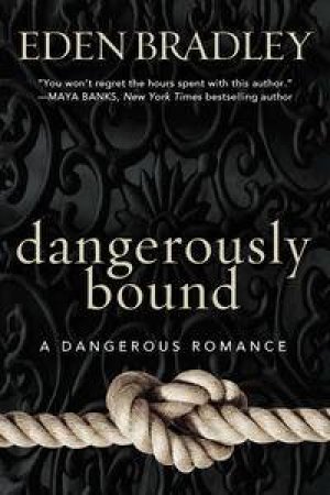 Dangerously Bound by Eden Bradley