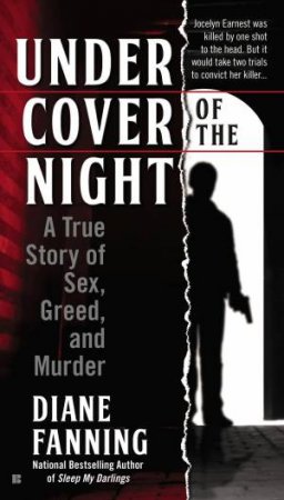 Under Cover of the Night: A True Story of Sex, Greed and Murder by Diane Fanning