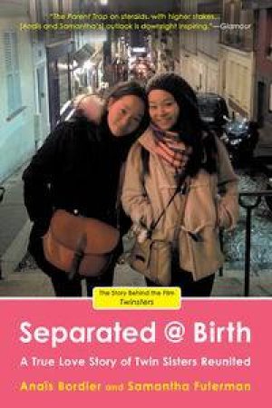 Separated @ Birth: A True Love Story of Twin Sisters Reunited by Anais; Futerman, Samantha Bordier