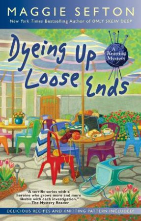 Dyeing Up Loose Ends by Maggie Sefton