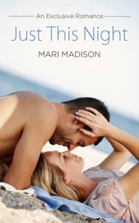 Just This Night: An Exclusive Romance by Mari Madison