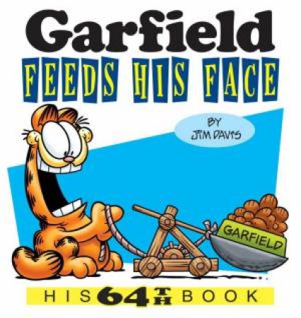 Garfield Feeds His Face: His 64th Book by Jim Davis