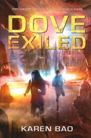 Dove Exiled: Dove Chronicles Book 2 by Karen Bao