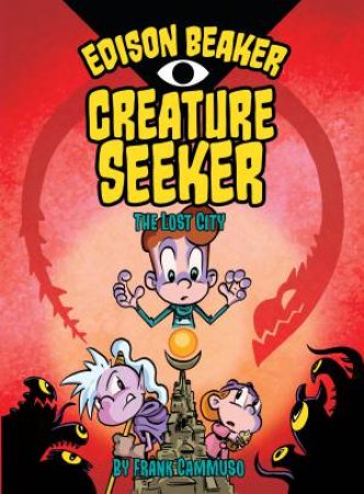 Edison Beaker, Creature Seeker: The Lost City by Frank Cammuso