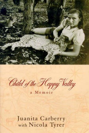 Child Of Happy Valley: A Memoir by Juanita Carberry