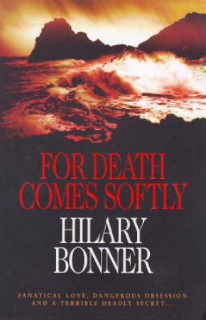 For Death Comes Softly by Hilary Bonner