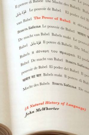 The Power Of Babel: A Natural History Of Language by John McWhorter