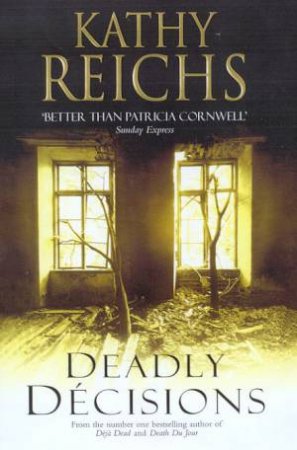 Deadly Decisions by Kathy Reichs