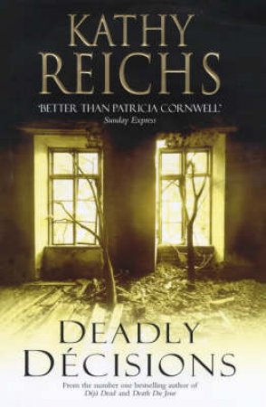 Deadly Decisions by Kathy Reichs