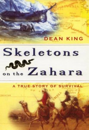 Skeletons On The Zahara: A True Story Of Survival by Dean King