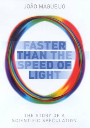 Faster Than The Speed Of Light by Joao Magueijo