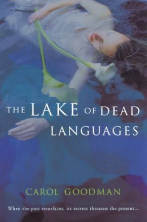 The Lake Of Dead Languages by Carol Goodman