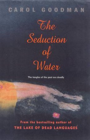 The Seduction Of Water by Carol Goodman