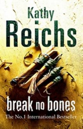 Break No Bones by Kathy Reichs