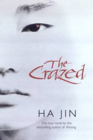 The Crazed by Ha Jin