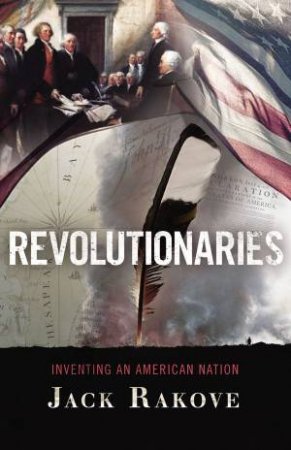 Revolutionaries by Jack Rakove