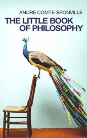 The Little Book Of Philosophy by Andrew Comte-Sponville