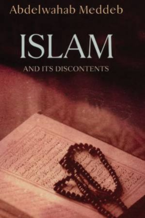 Islam And Its Discontents by Abdelwahab Meddeb