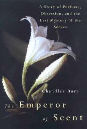 The Emperor Of Scent: Luca Turin by Chandler Burr