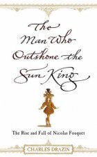 Man Who Outshone The Sun King