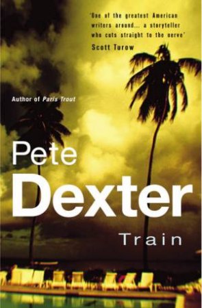 Train by Pete Dexter