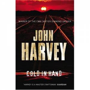 Cold in Hand by John Harvey