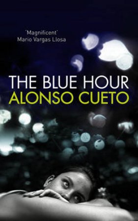 The Blue Hour by Alonso Cueto