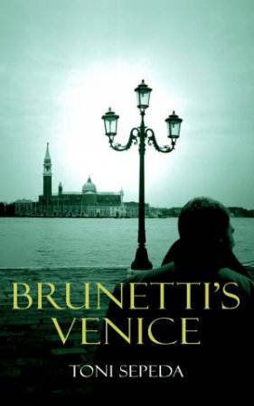 Brunetti's Venice by Toni Sepeda