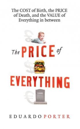 The Price of Everything by Eduardo Porter