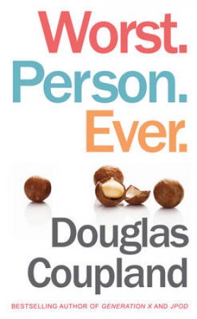 Worst. Person. Ever. by Douglas Coupland