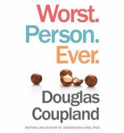 Worst. Person. Ever. by Douglas Coupland