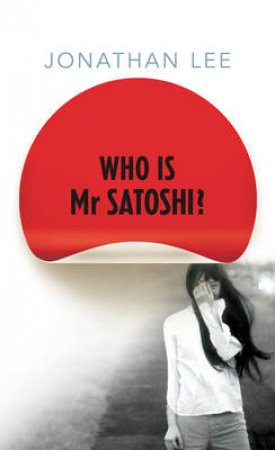 Who Is Mr Satoshi by Jonathan Lee