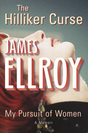 The Hilliker Curse by James Ellroy